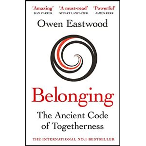 Eastwood, Owen Belonging: The Ancient Code of Togetherness: The International No. 1 Bestseller Eastwood, Owen Belonging: The Ancient Code of Togetherness: The International No. 1 Bestseller