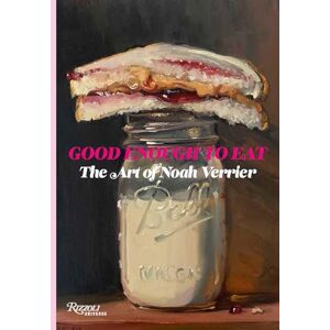 Verrier, Noah Good Enough to Eat: The Art of Noah Verrier Verrier, Noah Good Enough to Eat: The Art of Noah Verrier