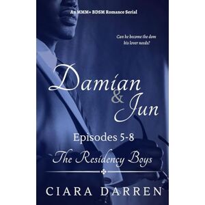 Darren, Ciara Damian & Jun: Episodes 5-8: An MMM+ BDSM Romance (The Residency Boys) Darren, Ciara Damian & Jun: Episodes 5-8: An MMM+ BDSM Romance (The Residency Boys)