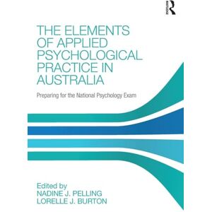The Elements of Applied Psychological Practice in Australia: Preparing for the National Psychology Examination The Elements of Applied Psychological Practice in Australia: Preparing for the National Psychology Examination