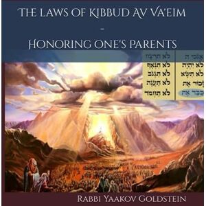 Goldstein, Rabbi Yaakov The laws of Kibbud Av Va'eim: Honoring one's Parents Goldstein, Rabbi Yaakov The laws of Kibbud Av Va'eim: Honoring one's Parents