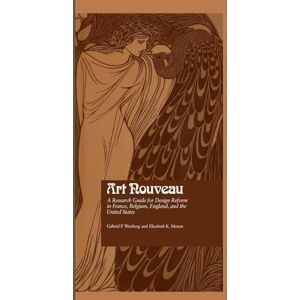 Weisberg, Gabriel P. Art Nouveau: A Research Guide for Design Reform in France, Belgium, England, and the United States Weisberg, Gabriel P. Art Nouveau: A Research Guide for Design Reform in France, Belgium, England, and the United States