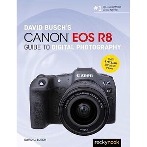 Busch, David D David Busch's Canon EOS R8 Guide to Digital Photography (The David Busch Camera Guide) Busch, David D David Busch's Canon EOS R8 Guide to Digital Photography (The David Busch Camera Guide)