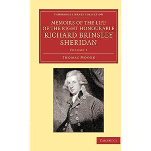 Moore, Thomas Memoirs of the Life of the Right Honourable Richard Brinsley Sheridan: Volume 1 (Cambridge Library Collection Literary Studies) Moore, Thomas Memoirs of the Life of the Right Honourable Richard Brinsley Sheridan: Volume 1 (Cambridge Library Collection Literary Studies)