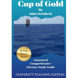 Steinbeck, John Cup of Gold: Heritage Revival Edition: Annotated Steinbeck, John Cup of Gold: Heritage Revival Edition: Annotated