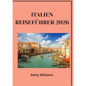 Williams, Betty Italien Reiseführer 2026 Williams, Betty Italien Reiseführer 2026