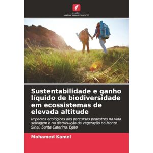 Kamel, Mohamed Sustentabilidade e ganho líquido de biodiversidade em ecossistemas de elevada altitude: Impactos ecológicos dos percursos pedestres na vida selvagem e ... no Monte Sinai, Santa Catarina, Egito Kamel, Mohamed Sustentabilidade e ganho líquido de biodiversidade em ecossistemas de elevada altitude: Impactos ecológicos dos percursos pedestres na vida selvagem e ... no Monte Sinai, Santa Catarina, Egito