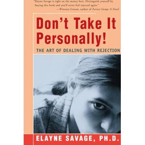 Savage, Elayne Don't Take It Personally: The Art of Dealing with Rejection Savage, Elayne Don't Take It Personally: The Art of Dealing with Rejection