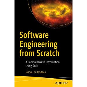 Lee Software Engineering from Scratch: A Comprehensive Introduction Using Scala Lee Software Engineering from Scratch: A Comprehensive Introduction Using Scala