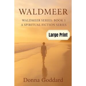 Goddard, Donna Waldmeer: A Spiritual Fiction Series Large Print: 1 (Waldmeer Series) Goddard, Donna Waldmeer: A Spiritual Fiction Series Large Print: 1 (Waldmeer Series)