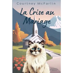 McFarlin, Courtney La Crise au Mariage: Les Mystères de Razzy le Chat Détective #10 McFarlin, Courtney La Crise au Mariage: Les Mystères de Razzy le Chat Détective #10