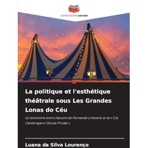 Silva La politique et l'esthétique théâtrale sous Les Grandes Lonas do Céu: La rencontre entre l'¿uvre de Fernando Limoeiro et la ' Cia Candongas e Outras Firulas ' Silva La politique et l'esthétique théâtrale sous Les Grandes Lonas do Céu: La rencontre entre l'¿uvre de Fernando Limoeiro et la ' Cia Candongas e Outras Firulas '