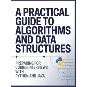 James, Mark A Practical Guide to Algorithms and Data Structures: Preparing for Coding Interviews with Python and Java James, Mark A Practical Guide to Algorithms and Data Structures: Preparing for Coding Interviews with Python and Java