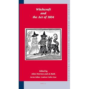 Witchcraft and the Act of 1604 (Studies in Medieval and Reformation Traditions: History, Culture, Religion, Ideas): 131 (Studies in Medieval and Reformation Traditions, 131) Witchcraft and the Act of 1604 (Studies in Medieval and Reformation Traditions: History, Culture, Religion, Ideas): 131 (Studies in Medieval and Reformation Traditions, 131)