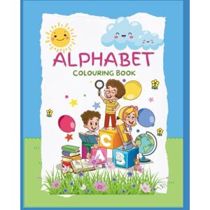 Naik, Miss Soumya S Alphabet Colouring Book: Fun & Easy ABC Colouring Pages for Kids Ages, Early Learning, Letters, and Creativity Naik, Miss Soumya S Alphabet Colouring Book: Fun & Easy ABC Colouring Pages for Kids Ages, Early Learning, Letters, and Creativity