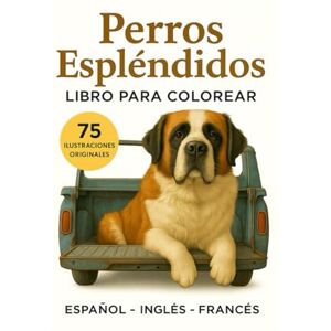 Lev, M Yann Perros Espléndidos: libro para colorear: 75 ilustraciones originales trilingüe (inglés, francés, español) 8,25 x 11 (Realistic Animals) Lev, M Yann Perros Espléndidos: libro para colorear: 75 ilustraciones originales trilingüe (inglés, francés, español) 8,25 x 11 (Realistic Animals)
