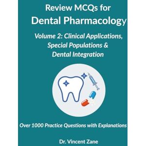 Vincent Review MCQs for Dental Pharmacology: Volume 2: Clinical Applications, Special Populations & Dental Integration Vincent Review MCQs for Dental Pharmacology: Volume 2: Clinical Applications, Special Populations & Dental Integration