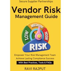 RAJPUT, RAVI Vendor Risk Management Guide: Onboarding Checks & Due Diligence vendor offboarding and data return guide vendor performance reviews and improvement Contractual Protections SLAs and KPIs RAJPUT, RAVI Vendor Risk Management Guide: Onboarding Checks & Due Diligence vendor offboarding and data return guide vendor performance reviews and improvement Contractual Protections SLAs and KPIs