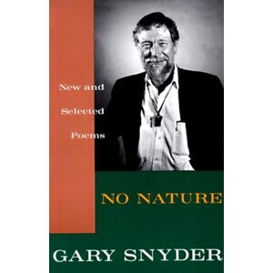 Snyder, Gary No Nature: New and Selected Poems Snyder, Gary No Nature: New and Selected Poems