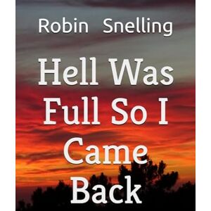 Snelling, Mr Robin Hell Was Full So I Came Back Snelling, Mr Robin Hell Was Full So I Came Back