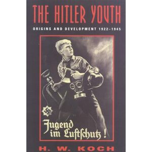 Koch, H. W. The Hitler Youth: Origins and Development 1922-1945 Koch, H. W. The Hitler Youth: Origins and Development 1922-1945