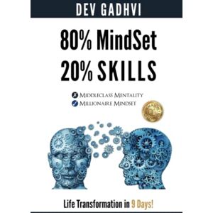 Gadhvi, Mr. Dev 80% MindSet 20% Skills: Life Transformation in 9 Days! Gadhvi, Mr. Dev 80% MindSet 20% Skills: Life Transformation in 9 Days!