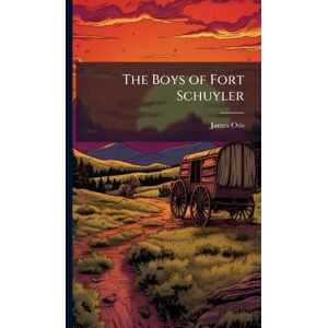 Otis, James The Boys of Fort Schuyler Otis, James The Boys of Fort Schuyler