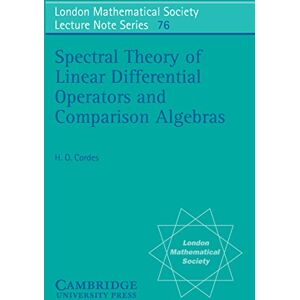 Cambridge University Press Spectral Theory of Linear Differential Operators and Comparison Algebras (London Mathematical Society Lecture Note Series Book 76) Cambridge University Press Spectral Theory of Linear Differential Operators and Comparison Algebras (London Mathematical Society Lecture Note Series Book 76)
