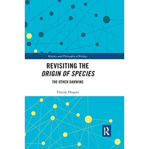 Hoquet, Thierry Revisiting the Origin of Species: The Other Darwins (History and Philosophy of Biology) Hoquet, Thierry Revisiting the Origin of Species: The Other Darwins (History and Philosophy of Biology)