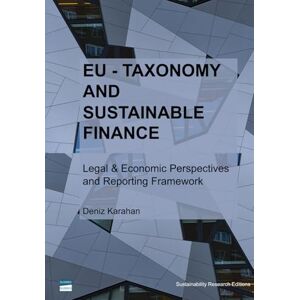 Karahan, Deniz EU TAXONOMY AND SUSTAINABLE FINANCE: Legal and Economic Perspectives Karahan, Deniz EU TAXONOMY AND SUSTAINABLE FINANCE: Legal and Economic Perspectives