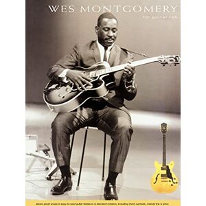 MONTGOMERY WES (ART Wes Montgomery: For guitar tab : eleven great songs in easy-to-read guitar tablature & standard notation, including chord symbols, melody line & lyrics MONTGOMERY WES (ART Wes Montgomery: For guitar tab : eleven great songs in easy-to-read guitar tablature & standard notation, including chord symbols, melody line & lyrics