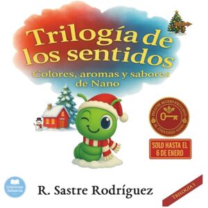 Sastre Rodríguez, Rubén Trilogía de los sentidos: Colores, aromas y sabores de Nano — Edición especial con regalos ocultos (Nano el gusano – Cuentos sensoriales para aprender con emoción) Sastre Rodríguez, Rubén Trilogía de los sentidos: Colores, aromas y sabores de Nano — Edición especial con regalos ocultos (Nano el gusano – Cuentos sensoriales para aprender con emoción)