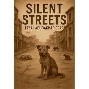 Esaf, Fazal Abubakkar Silent Streets Esaf, Fazal Abubakkar Silent Streets