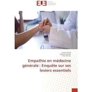 Cherif, Farah Empathie en médecine générale: Enquête sur ses leviers essentiels Cherif, Farah Empathie en médecine générale: Enquête sur ses leviers essentiels