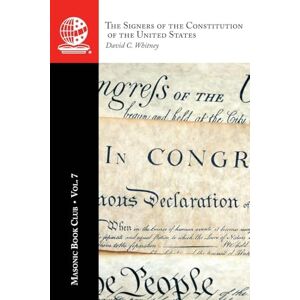 Whitney, David C The Masonic Book Club, Vol. 7: The Signers of the Constitution of the United States Whitney, David C The Masonic Book Club, Vol. 7: The Signers of the Constitution of the United States