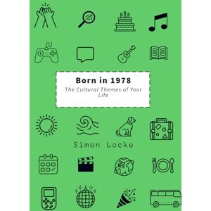 Locke, Simon Born in 1978: The Cultural Themes of Your Life Locke, Simon Born in 1978: The Cultural Themes of Your Life