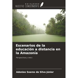 Silva Escenarios de la educación a distancia en la Amazonía: Perspectivas y retos Silva Escenarios de la educación a distancia en la Amazonía: Perspectivas y retos