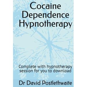 Postlethwaite, Dr Dr David Cocaine Dependence Hypnotherapy: Complete with hypnotherapy session for you to download (Helping Hypnotherapies) Postlethwaite, Dr Dr David Cocaine Dependence Hypnotherapy: Complete with hypnotherapy session for you to download (Helping Hypnotherapies)