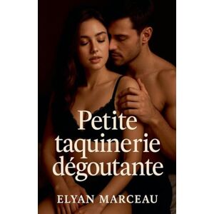 Marceau, Elyan Petite taquinerie dégoûtante Marceau, Elyan Petite taquinerie dégoûtante