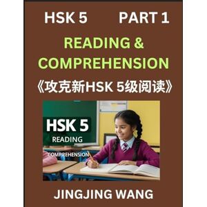 Wang, Jingjing Chinese HSK Level 5 Reading and Comprehension (Part 1)- Mock Test Series for HSK Level 5, A Guide to Self-learn and Pass Mandarin Chinese Test Wang, Jingjing Chinese HSK Level 5 Reading and Comprehension (Part 1)- Mock Test Series for HSK Level 5, A Guide to Self-learn and Pass Mandarin Chinese Test