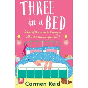 Reid, Carmen Three in a Bed: A laugh-out-loud, feel-good book club pick from Carmen Reid Reid, Carmen Three in a Bed: A laugh-out-loud, feel-good book club pick from Carmen Reid