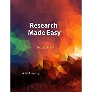 Boateng, Richard Research Made Easy: Second Edition Boateng, Richard Research Made Easy: Second Edition