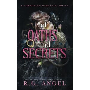 Angel, R.G. Of Oaths and Secrets: An Arranged Marriage Mafia Romance (Corrupted Dynasties) Angel, R.G. Of Oaths and Secrets: An Arranged Marriage Mafia Romance (Corrupted Dynasties)