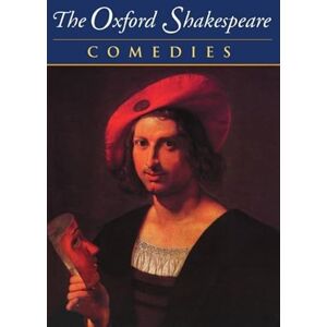 Shakespeare, William The Complete Oxford Shakespeare: Volume II: Comedies: 002 (The Oxford Shakespeare) Shakespeare, William The Complete Oxford Shakespeare: Volume II: Comedies: 002 (The Oxford Shakespeare)