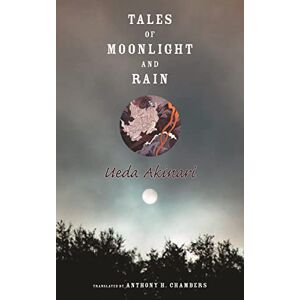 Akinari, Ueda Tales of Moonlight and Rain (Translations from the Asian Classics) (Translations from the Asian Classics (Paperback)) Akinari, Ueda Tales of Moonlight and Rain (Translations from the Asian Classics) (Translations from the Asian Classics (Paperback))