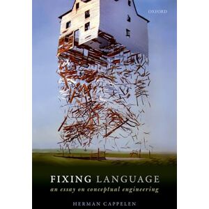 CAPPELEN FIXING LANGUAGE:ESSAY ON CONCEPTUAL ENGINEERING: An Essay on Conceptual Engineering CAPPELEN FIXING LANGUAGE:ESSAY ON CONCEPTUAL ENGINEERING: An Essay on Conceptual Engineering
