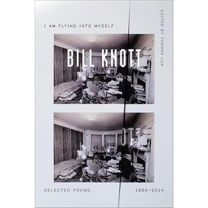 Farrar, Straus and Giroux I Am Flying into Myself: Selected Poems, 1960–2014 Farrar, Straus and Giroux I Am Flying into Myself: Selected Poems, 1960–2014