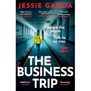 Garcia, Jessie The Business Trip: a completely addictive psychological thriller to keep you hooked in 2025 Garcia, Jessie The Business Trip: a completely addictive psychological thriller to keep you hooked in 2025