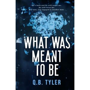 Tyler, Q.B. What Was Meant To Be Tyler, Q.B. What Was Meant To Be