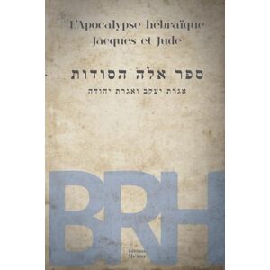 Rensburg, Justin Van L’Apocalypse hébraïque, Jacques et Jude (LA BIBLE DES RACINES HÉBRAÏQUES) Rensburg, Justin Van L’Apocalypse hébraïque, Jacques et Jude (LA BIBLE DES RACINES HÉBRAÏQUES)